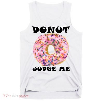 Donut Judge Me Tank Top