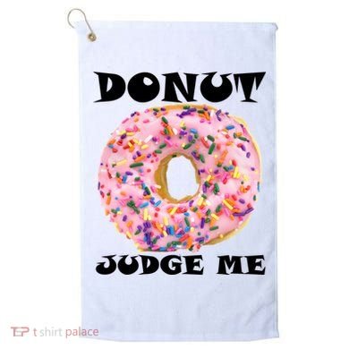 Donut Judge Me Golf Towel