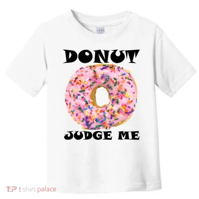 Donut Judge Me Toddler T-Shirt