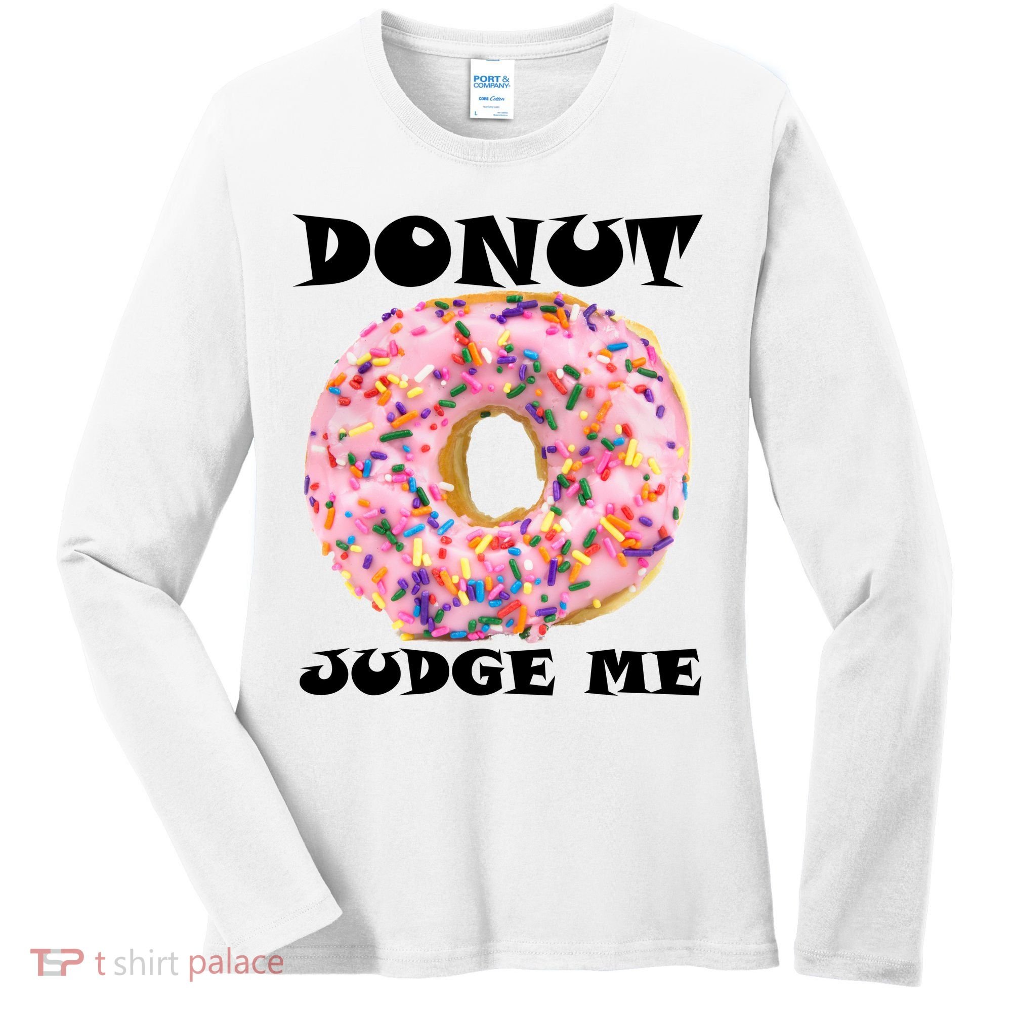 Donut Judge Me Women's Long Sleeve Shirt