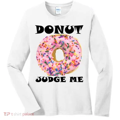 Donut Judge Me Women's Long Sleeve Shirt