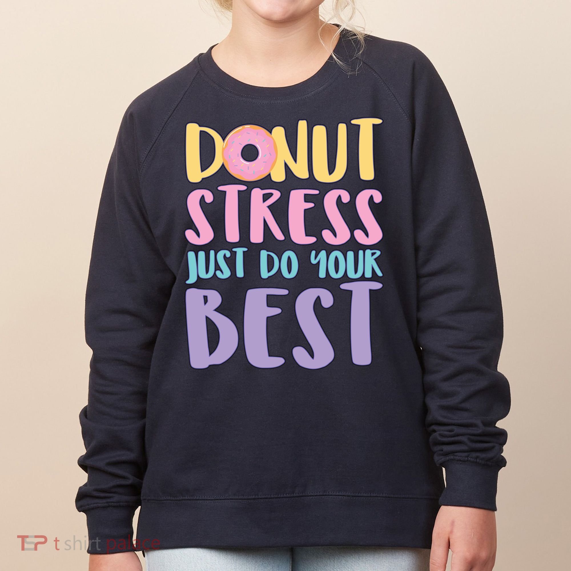 Donut Stress Just Do Your Best Women's Sweatshirt