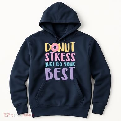 Donut Stress Just Do Your Best Hoodie
