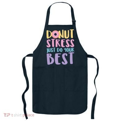 Donut Stress Just Do Your Best Apron