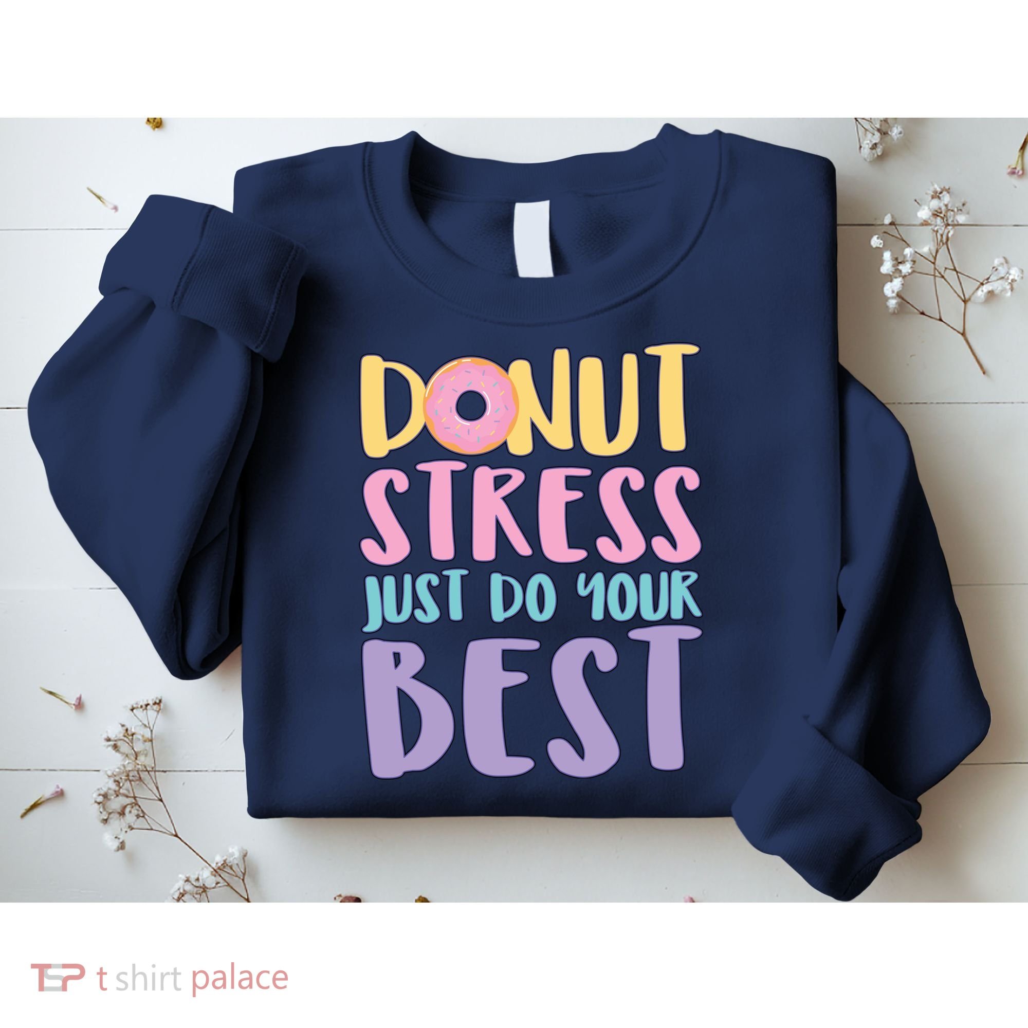 Donut Stress Just Do Your Best Sweatshirt
