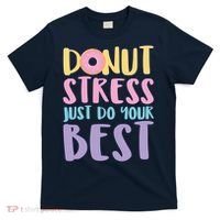 Donut Stress Just Do Your Best T-Shirt thumb 0