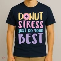 Donut Stress Just Do Your Best T-Shirt thumb 3