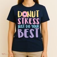 Donut Stress Just Do Your Best T-Shirt thumb 4