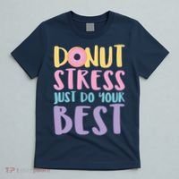 Donut Stress Just Do Your Best T-Shirt thumb 5