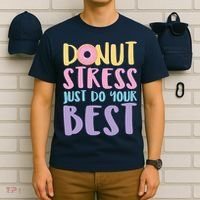 Donut Stress Just Do Your Best T-Shirt thumb 6