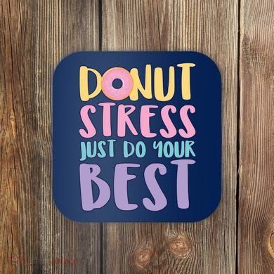 Donut Stress Just Do Your Best Coaster