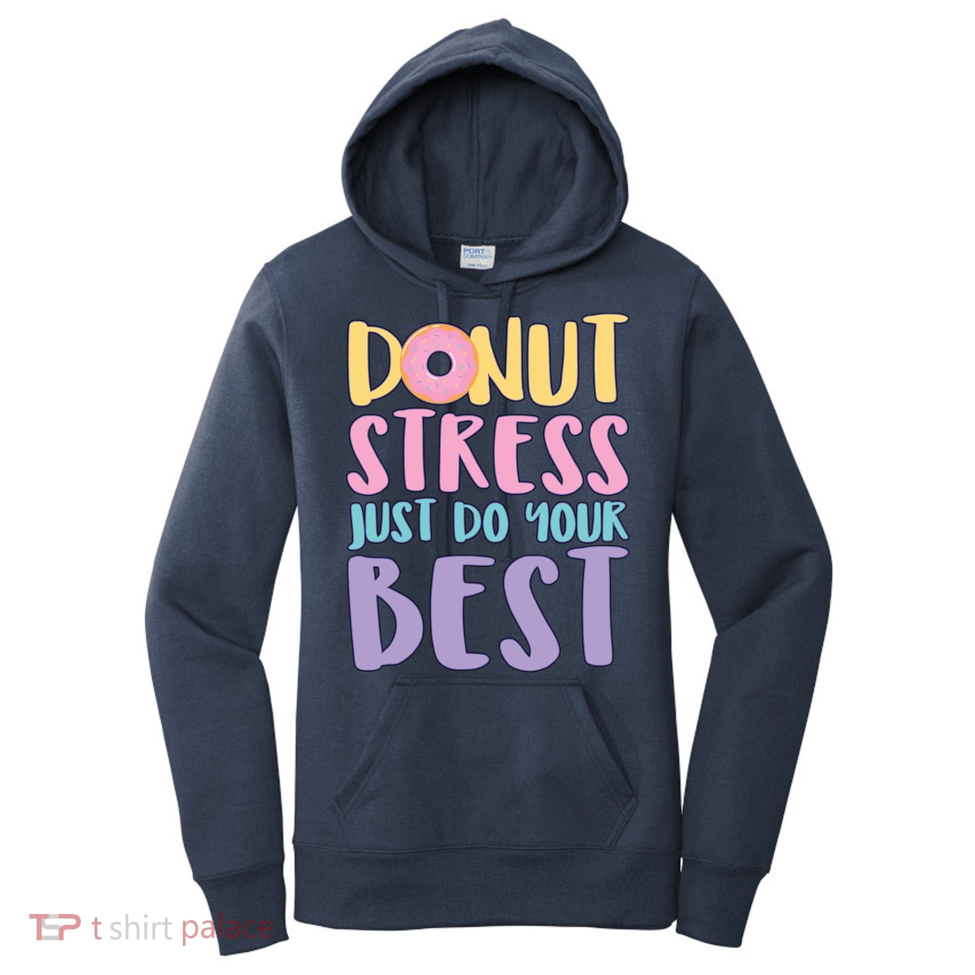 Donut Stress Just Do Your Best Women's Hoodie