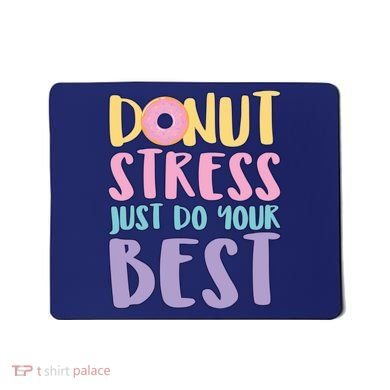 Donut Stress Just Do Your Best Mousepad