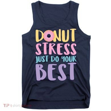 Donut Stress Just Do Your Best Tank Top