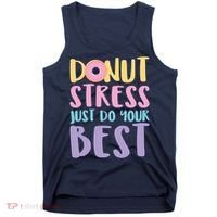 Donut Stress Just Do Your Best Tank Top thumb 0
