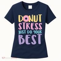 Donut Stress Just Do Your Best Women's T-Shirt thumb 0