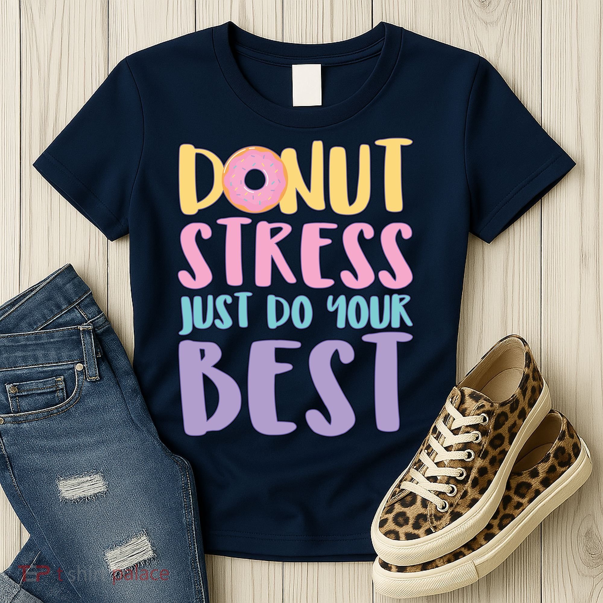 Donut Stress Just Do Your Best Women's T-Shirt