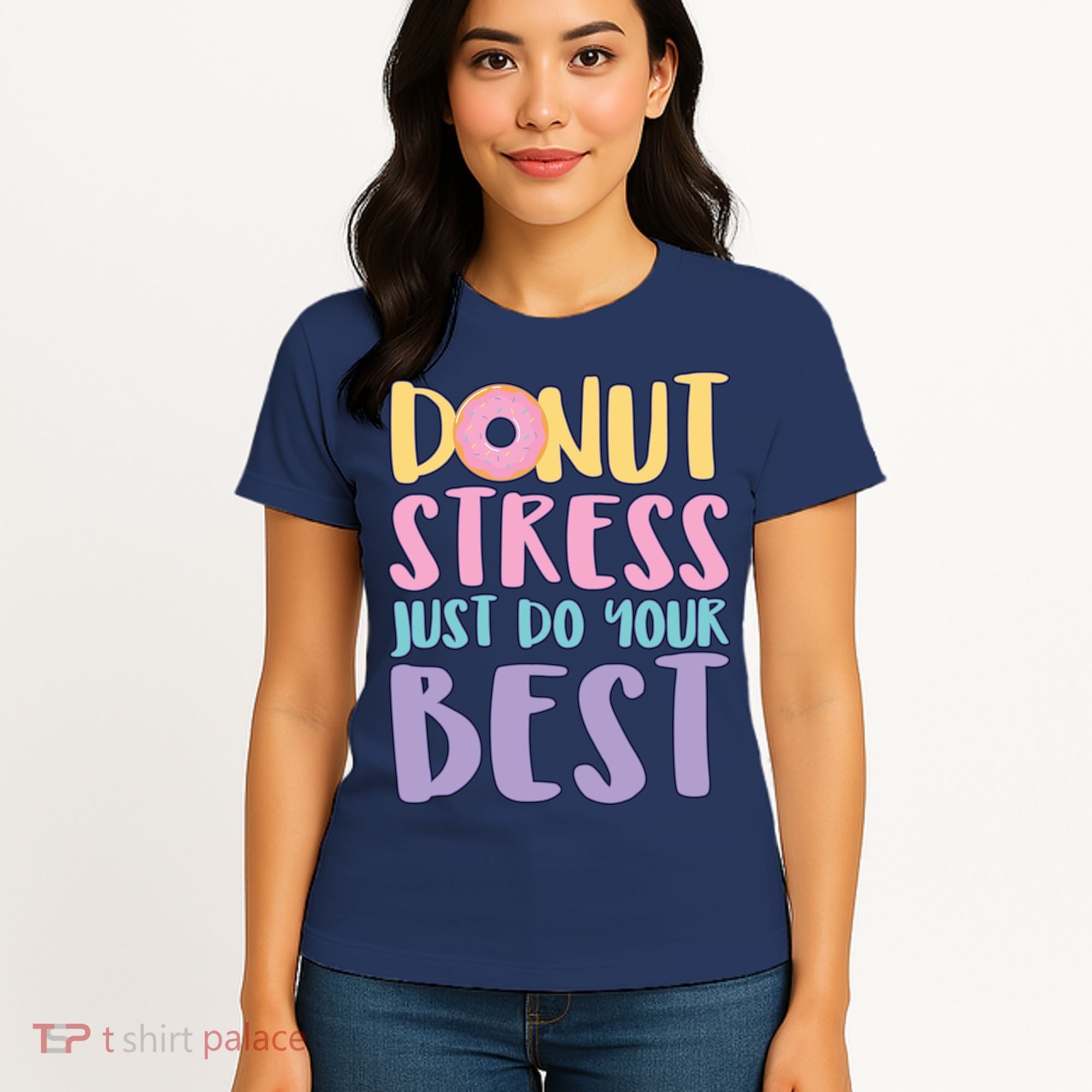 Donut Stress Just Do Your Best Women's T-Shirt
