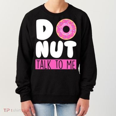 Donut Talk To Me Women's Sweatshirt