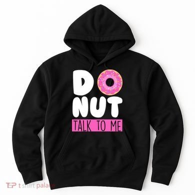 Donut Talk To Me Hoodie