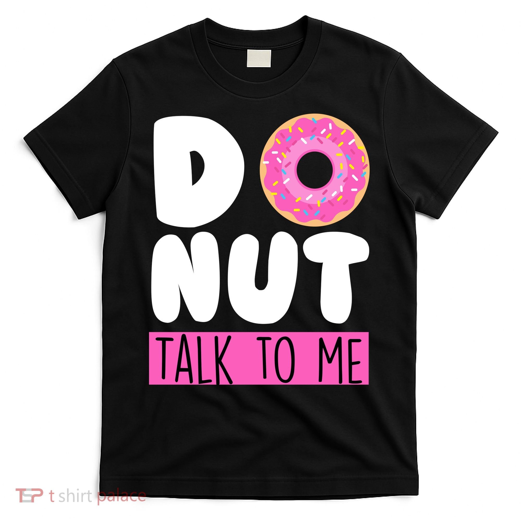 Donut Talk To Me T-Shirt