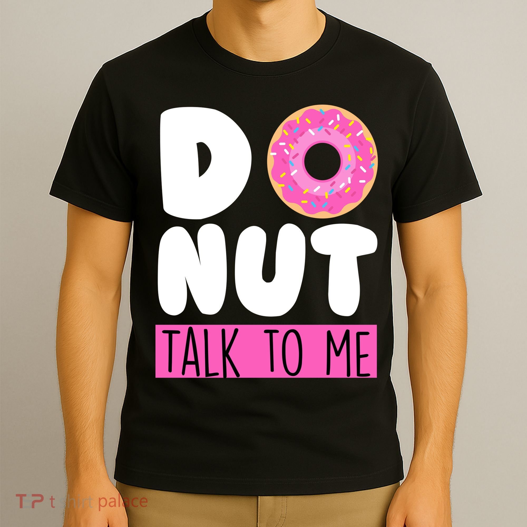 Donut Talk To Me T-Shirt