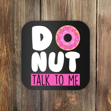 Donut Talk To Me Coaster