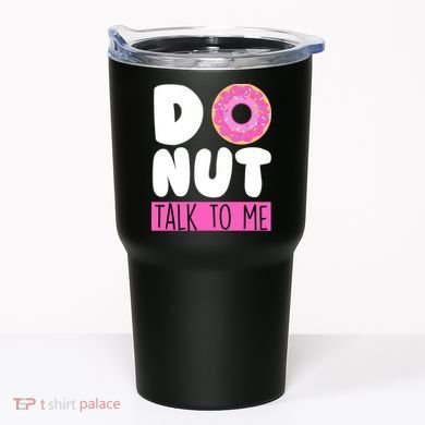 Donut Talk To Me Tumbler