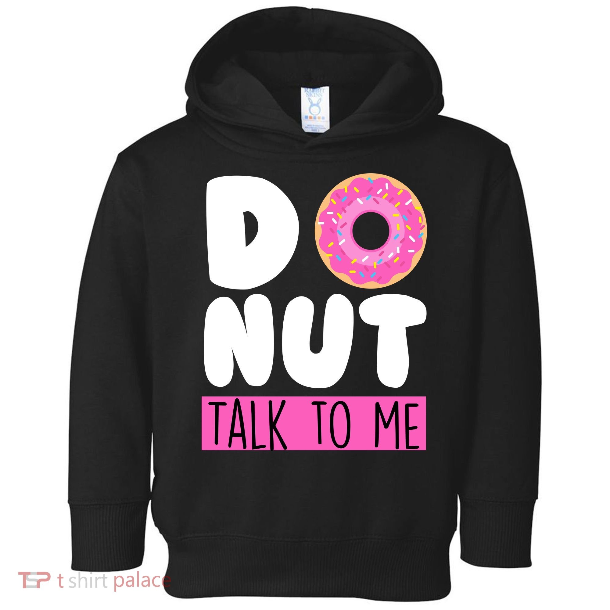 Donut Talk To Me Toddler Hoodie
