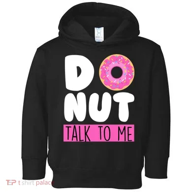 Donut Talk To Me Toddler Hoodie