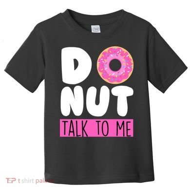 Donut Talk To Me Toddler T-Shirt