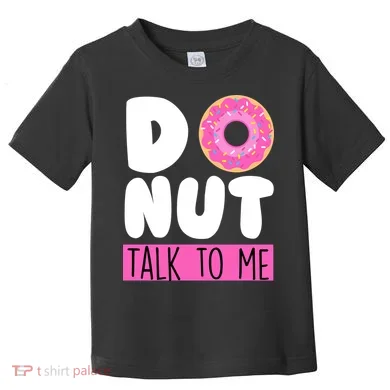 Donut Talk To Me Toddler T-Shirt