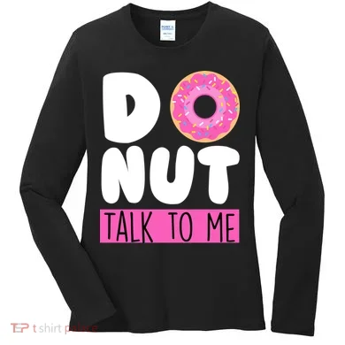 Donut Talk To Me Women's Long Sleeve Shirt