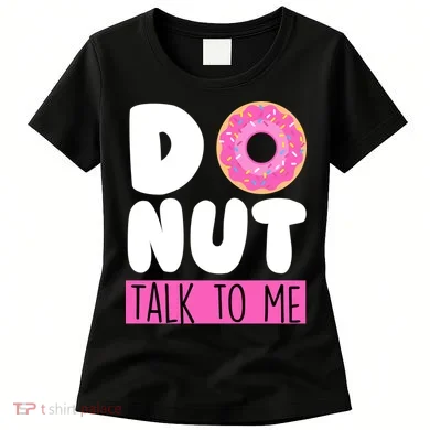 Donut Talk To Me Women's T-Shirt