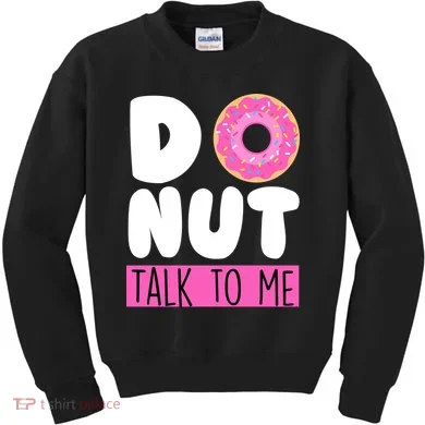 Donut Talk To Me Kids Sweatshirt