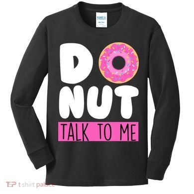 Donut Talk To Me Kids Long Sleeve Shirt