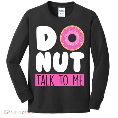 Donut Talk To Me Kids Long Sleeve Shirt