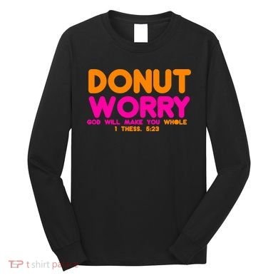 Donut Worry Long Sleeve Shirt