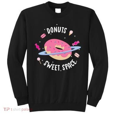 Donuts Sweet Space  Sweatshirt