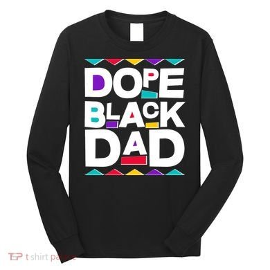 Dope Black Dad Long Sleeve Shirt