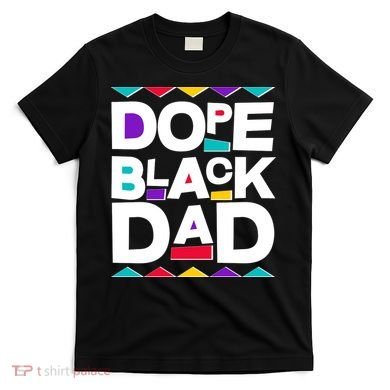 Dope Black Dad T-Shirt