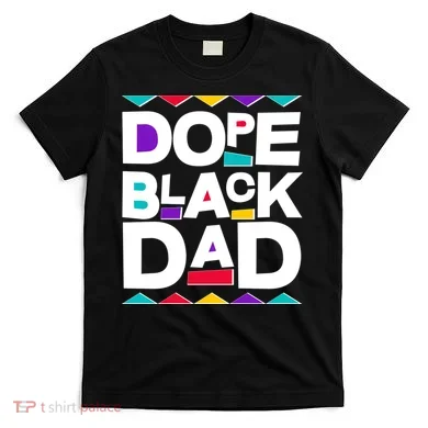 Dope Black Dad T-Shirt