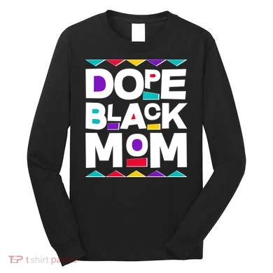 Dope Black Mom Long Sleeve Shirt