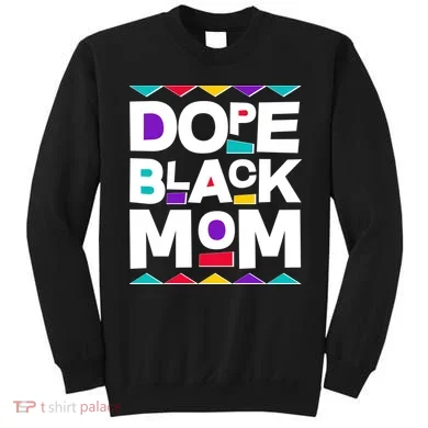 Dope Black Mom Sweatshirt