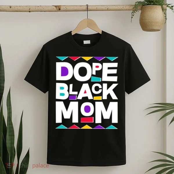 Dope Black Mom T-Shirt