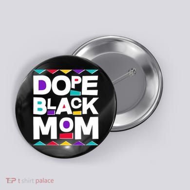 Dope Black Mom Button