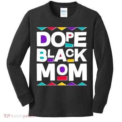 Dope Black Mom Kids Long Sleeve Shirt