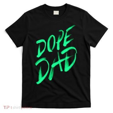 Dope Dad T-Shirt