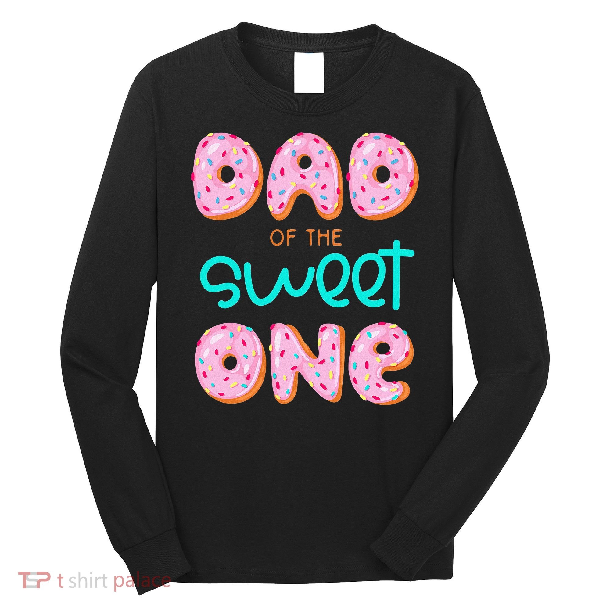 Dad Of Sweet One First Birthday Matching Family Donut Theme Long Sleeve Shirt