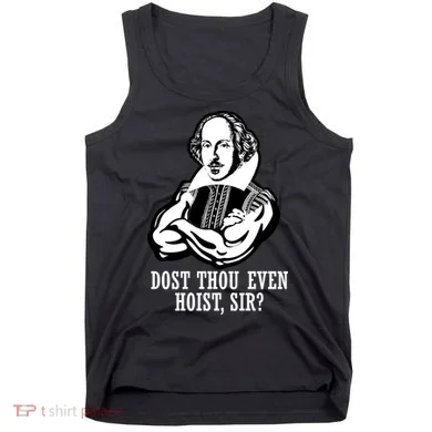 Dost Thou Even Hoist Sir? Tank Top